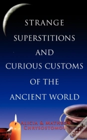 Capa do artigo STRANGE SUPERSTITIONS AND CURIOUS CUSTOMS OF THE ANCIENT WORLD