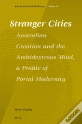 Stranger Cities: Australian Creation And The Ambidextrous Mind, A Profile Of Portal Modernity