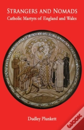 Strangers And Nomads: Catholic Martyrs O