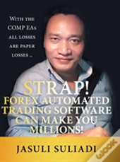 Strap! Forex Automated Trading Software Can Make You Millions!