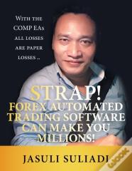 Strap! Forex Automated Trading Software Can Make You Millions!