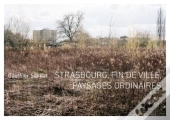 Strasbourg, Fin De Ville, Paysages Ordinaires