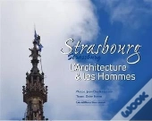 Strasbourg, L'Architecture & Les Hommes