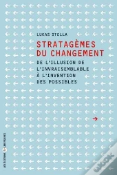 Stratagèmes Du Changement ; De L'Illusion De L'Invraisemblable À L'Invention Des Possibles