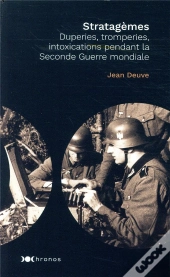 Stratagemes - Duperies, Tromperies, Intoxications Pendant La Seconde Guerre Mondiale