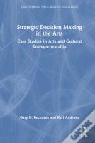 Strategic Decision Making In The Arts