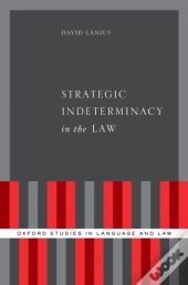 Strategic Indeterminacy In The Law