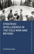 Strategic Intelligence In The Cold War And Beyond