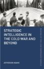 Strategic Intelligence In The Cold War And Beyond - Preview