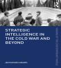 Strategic Intelligence In The Cold War And Beyond - Preview