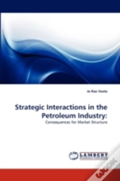 Strategic Interactions In The Petroleum Industry
