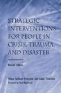 Strategic Interventions For People In Crisis, Trauma, And Disaster - Preview