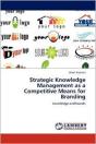 Strategic Knowledge Management As A Competitive Means For Branding - Preview
