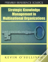 Strategic Knowledge Management In Multinational Organizations