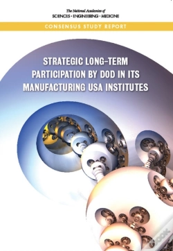 Capa do artigo Strategic Long-Term Participation By Dod In Its Manufacturing Usa Institutes