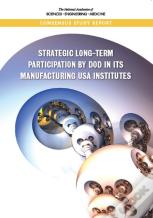 Strategic Long-Term Participation By Dod In Its Manufacturing Usa Institutes