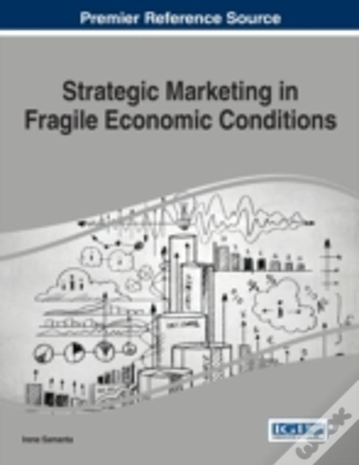 Strategic Marketing In Fragile Economic Conditions