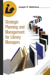 Strategic Planning And Management For Library Managers