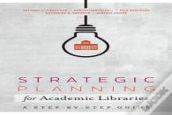 Strategic Planning For Academic Libraries
