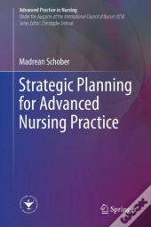 Strategic Planning For Advanced Nursing Practice