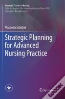 Strategic Planning For Advanced Nursing Practice