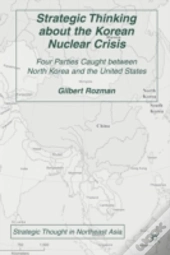 Strategic Thinking About The Korean Nuclear Crisis