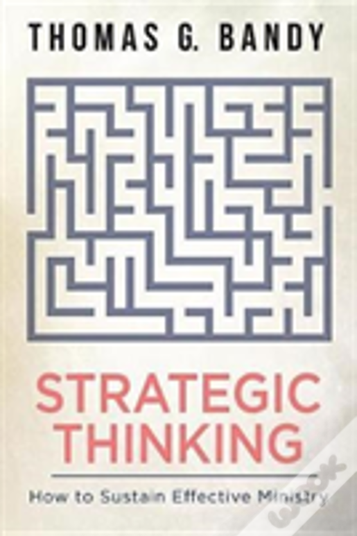 Strategic Thinking: How To Sustain Effective Ministry