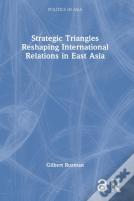 Strategic Triangles Reshaping International Relations In East Asia