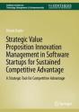 Strategic Value Proposition Innovation Management In Software Startups For Sustained Competitive Advantage - Preview