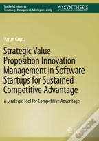 Strategic Value Proposition Innovation Management In Software Startups For Sustained Competitive Advantage