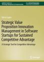 Strategic Value Proposition Innovation Management In Software Startups For Sustained Competitive Advantage - Preview