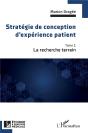 Stratégie De Conception D'Expérience Patient Tome 1 : La Recherche Terrain - Preview