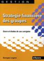 Stratégie Financière Des Groupes ; Cours Et Études De Cas Corrigées - Preview