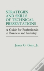 Strategies And Skills Of Technical Presentations