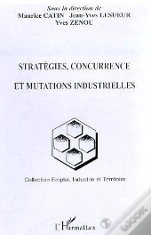 Strategies, Concurrence Et Mutations Industrielles