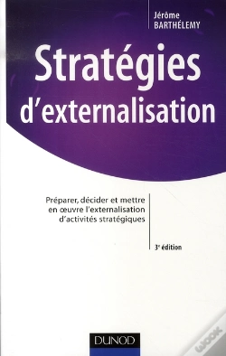 Capa do artigo Stratégies D'Externalisation ; Préparer, Décider Et Mettre En Oeuvre L'Externalisation D'Activités Stratégiques (3e Édition)