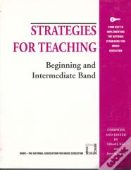 Strategies For Teaching Beginning And Intermediate Band
