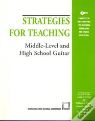 Strategies For Teaching Middle-Level And High School Guitar
