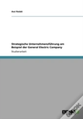Strategische Unternehmensfuhrung Am Beispiel Der General Electric Company
