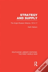 Strategy And Supply (Rle The First World War)