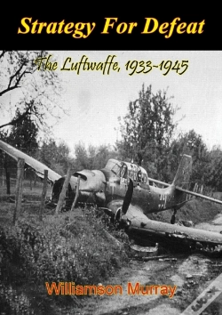 Capa do artigo Strategy For Defeat: The Luftwaffe, 1933-1945 [Illustrated Edition]
