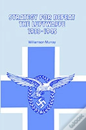 Capa do artigo Strategy For Defeat The Luftwaffe 1933 - 1945