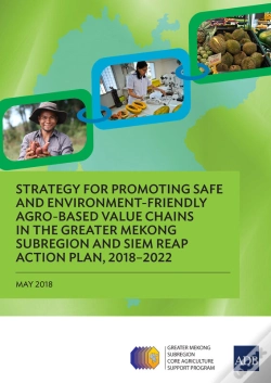Capa do artigo Strategy For Promoting Safe And Environment-Friendly Agro-Based Value Chains In The Greater Mekong Subregion And Siem Reap Action Plan, 2018-2022