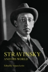 Stravinsky And His World
