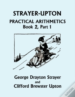 Capa do artigo Strayer-Upton Practical Arithmetics Book 2, Part 1 (Yesterday'S Classics)