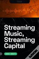 Streaming Music, Streaming Capital