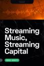 Streaming Music, Streaming Capital - Preview