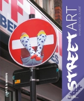 Street Art ; Un Musée À Ciel Ouvert