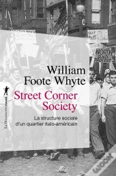 Street Corner Society ; La Structure Sociale D'Un Quartier Italo-Américain