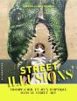 Street Illusions ; Trompe-L'Oeil Et Jeux D'Optique Dans Le Street Art - Preview